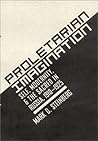 Proletarian Imagination: Self, Modernity, and the Sacred in Russia, 1910–1925