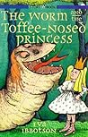 The Worm and the Toffee-Nosed Princess The Worm and the Toffee-Nosed Princess