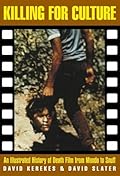 Killing for Culture: Death Film from Mondo to Snuff (Creation Cinema Collection)