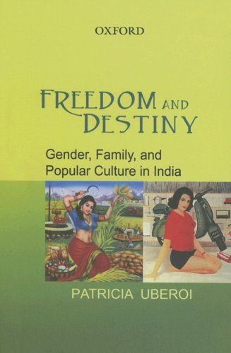 Freedom and Destiny: Gender, Family, and Popular Culture in India (Hardcover)