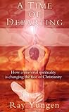 A Time of Departing: How a Universal Spirituality is Changing the Face of Christianity