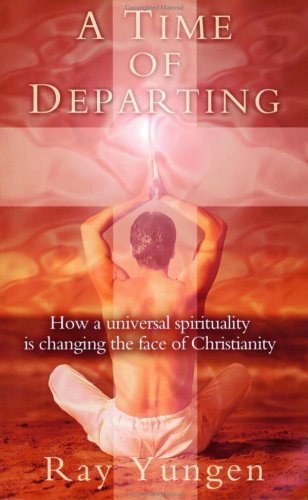 A Time of Departing: How a Universal Spirituality is Changing the Face of Christianity (Paperback)