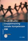 Gruppentraining Sozialer Kompetenzen: Gsk ; Grundlagen, Durchführung, Anwendungsbeispiele Gruppentraining Sozialer Kompetenzen: Gsk ; Grundlagen, Durchführung, Anwendungsbeispiele