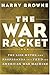 The War Racket: The Lies, Myths and Propoganda That Feed the American War Machine