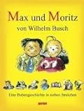 Max und Moritz. Eine Bubengeschichte in sieben Streichen