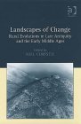 Landscapes of Change: Rural Evolutions in Late Antiquity and the Early Middle Ages (Late Antique & Early Medieval Studies)