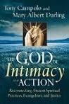 The God of Intimacy and Action: Reconnecting Ancient Spiritual Practices, Evangelism, and Justice
