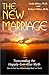 The New Marriage: Transcending the Happily-Ever-After Myth