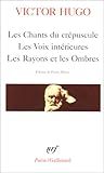 Les Chants du crépuscule / Les Voix intérieures / Les Rayons et les Ombres