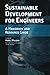 Sustainable Development for Engineers: A Handbook and Resource Guide