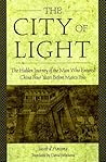The City of Light: The Hidden Journal of the Man Who Entered China Four Years Before Marco Polo The City of Light: The Hidden Journal of the Man Who Entered China Four Years Before Marco Polo