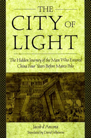 The City of Light: The Hidden Journal of the Man Who Entered China Four Years Before Marco Polo (Hardcover)