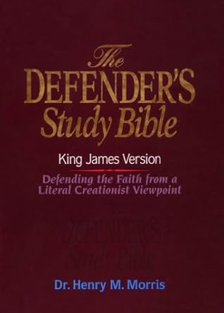 The Defender's Study Bible: Defending the Faith from a Literal Creationist Viewpoint