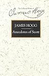 Anecdotes of Scott (The Stirling / South Carolina Research Edition of the Collected Works of James Hogg) Anecdotes of Scott (The Stirling / South Carolina Research Edition of the Collected Works of James Hogg)