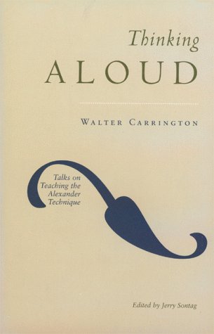Thinking Aloud: Talks on Teaching the Alexander Technique (Hardcover)