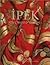 Ipek: The Crescent & The Rose: Imperial Ottoman Silks and Velvets
