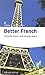Better French: Achieving Fluency With Everyday Speech (Studymates Series) (French and English Edition)