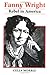 Fanny Wright: Rebel in America