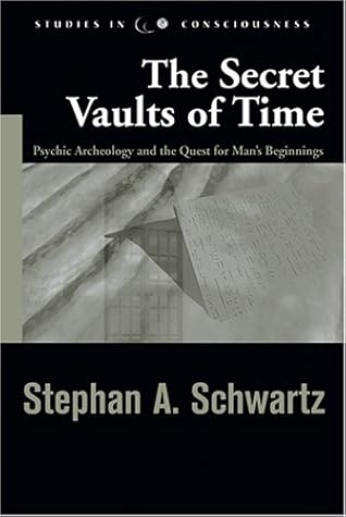 Secret Vaults of Time: Psychic Archaeology and the Quest for Man's Beginnings (Studies in Consciousness)