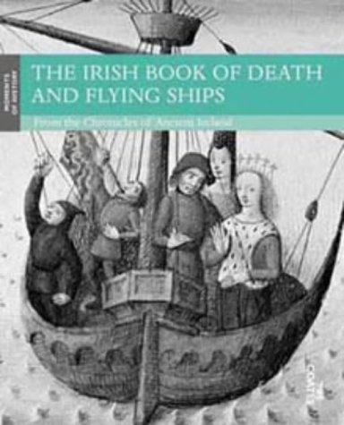 The Irish Book of Death and Flying Ships: From the Chronicles of Ancient Ireland (Paperback)