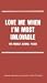 Love Me When I'm Most Unlovable by Robert Ricken