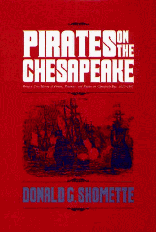 Pirates on the Chesapeake: Being a True History of Pirates, Picaroons, and Raiders on Chesapeake Bay, 1610-1807 (Hardcover)