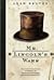 Mr. Lincoln's Wars: A Novel...