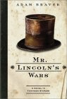 Mr. Lincoln's Wars by Adam Braver