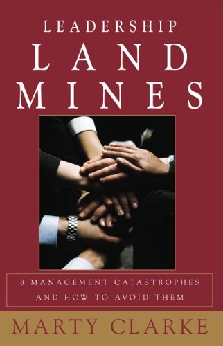 Leadership Land Mines! 8 Management Catastrophes and How to Avoid Them (Paperback)