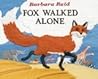 Fox Walked Alone by Barbara Reid