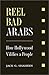 Reel Bad Arabs: How Hollywo...