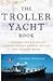 The Troller Yacht Book by George Buehler