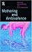 Mothering and Ambivalence by Brid Featherstone