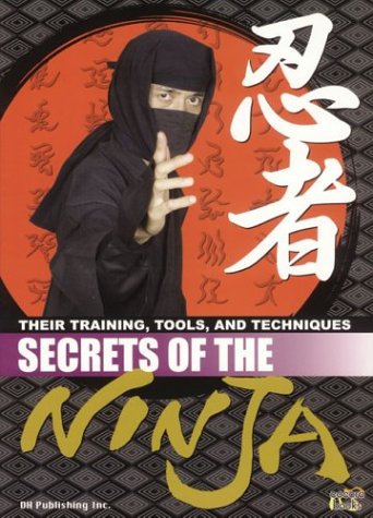 Secrets of the Ninja: Their Training, Tools and Techniques (Paperback)
