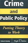 Crime And Public Policy: Putting Theory To Work (Crime & Society Series) Crime And Public Policy: Putting Theory To Work (Crime & Society Series)