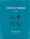 Chinese Primer: Lessons / Notes and Exercises / Character Workbook (3 Volume Set) Chinese Primer: Lessons / Notes and Exercises / Character Workbook (3 Volume Set)
