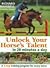 Unlock Your Horses Talent in 20 Minutes a Day: A 3-Step Training Program for Every Horse