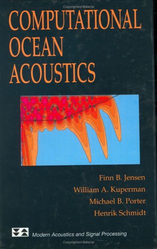 Computational Ocean Acoustics (Modern Acoustics and Signal Processing)