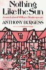 Nothing Like the Sun: A Novel about William Shakespeare