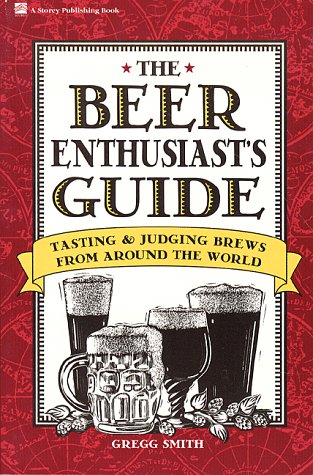 The Beer Enthusiast's Guide: Tasting & Judging Brews from Around the World (Paperback)