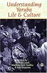 Understanding Yoruba Life and Culture Understanding Yoruba Life and Culture