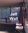 Jeff Wall (Phaidon Contemporary Artist Series) Jeff Wall (Phaidon Contemporary Artist Series)
