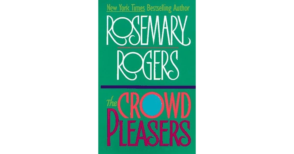 The Crowd Pleasers by Rosemary Rogers