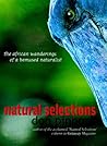 Natural Selections: The African Wanderings of a Bemused Naturalist