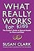 What Really Works for Kids by Susan  Clark