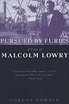 Pursued by Furies: A Life of Malcolm Lowry