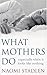 What Mothers Do: Especially...