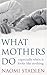 What Mothers Do: Especially When It Looks Like Nothing