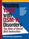 Treating Youth With Dsm-IV Disorders: The Role of Social Skill Instruction