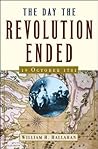 The Day the Revolution Ended by William H. Hallahan